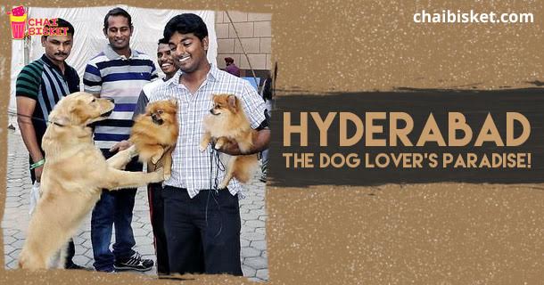 8 Reasons Why Hyderabad Is A Dog Lover’s Paradise!