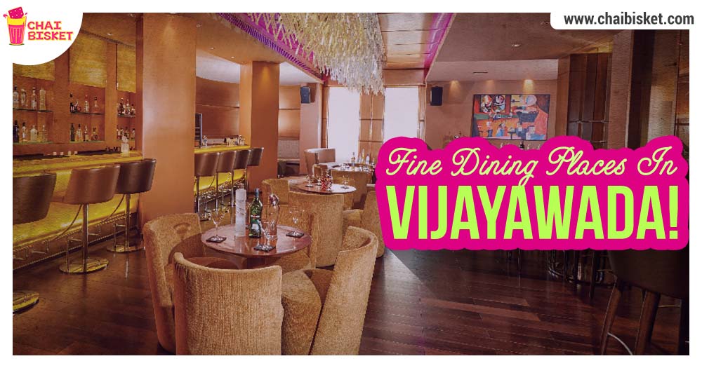 15 Places In Vijayawada You Must Visit If You Like To Eat In Style!