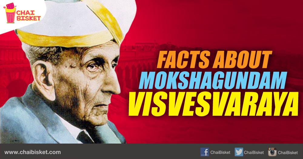 11 Facts About Mokshagundam Visvesvaraya That Will Inspire Every Engineer Out There!