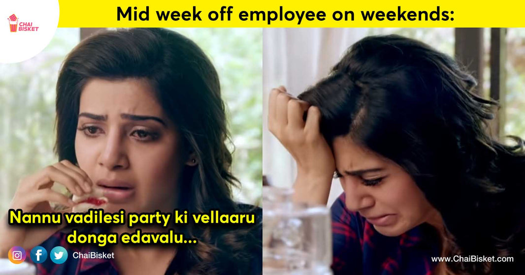 Things You Will Relate If You Are Mid Week Off Employee In A Gang Of Weekend Off Employees